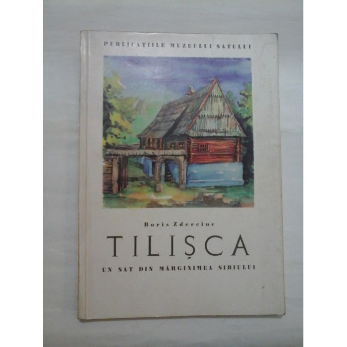 TILISCA UN SAT DIN MARGINIMEA SIBIULUI  -  BORIS ZDERCIUC